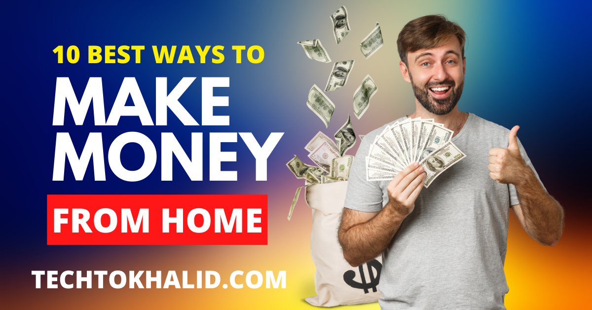 10 Best Ways to Make Money From Home in 2024
