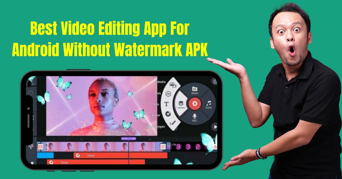 Best Video Editing App For Android Without Watermark APK