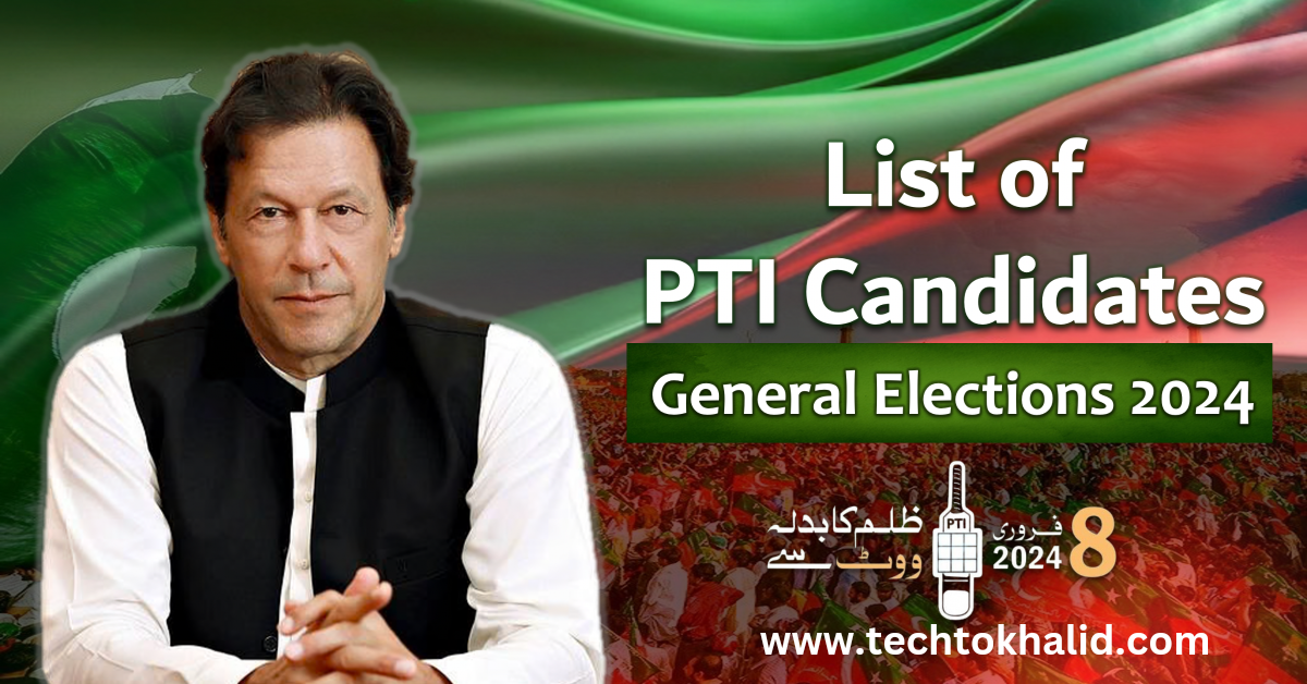 List of PTI Candidates for General Elections 2024